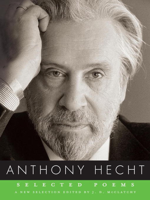 Title details for Selected Poems of Anthony Hecht by Anthony Hecht - Available